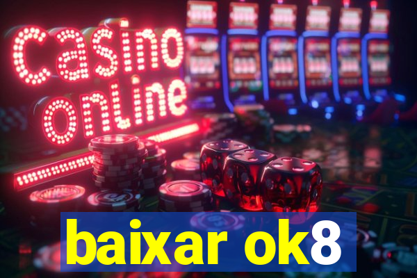 baixar ok8